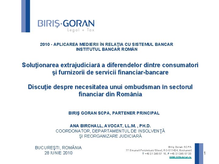 2010 - APLICAREA MEDIERII ÎN RELAŢIA CU SISTEMUL BANCAR INSTITUTUL BANCAR ROM N Soluţionarea