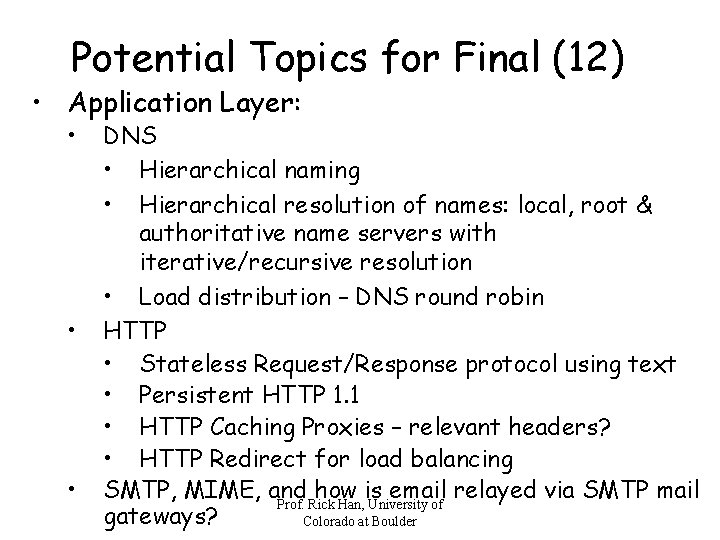 Potential Topics for Final (12) • Application Layer: • • • DNS • Hierarchical