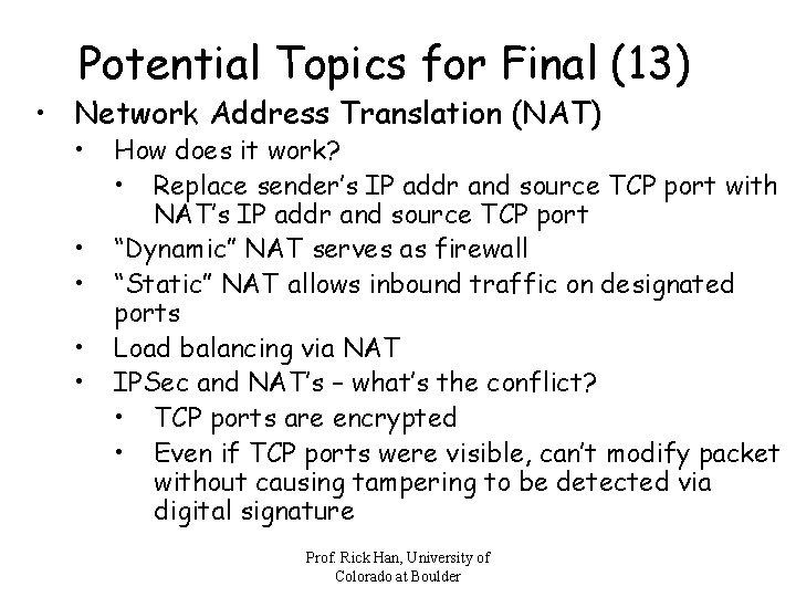 Potential Topics for Final (13) • Network Address Translation (NAT) • • • How