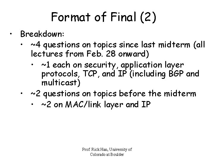 Format of Final (2) • Breakdown: • ~4 questions on topics since last midterm