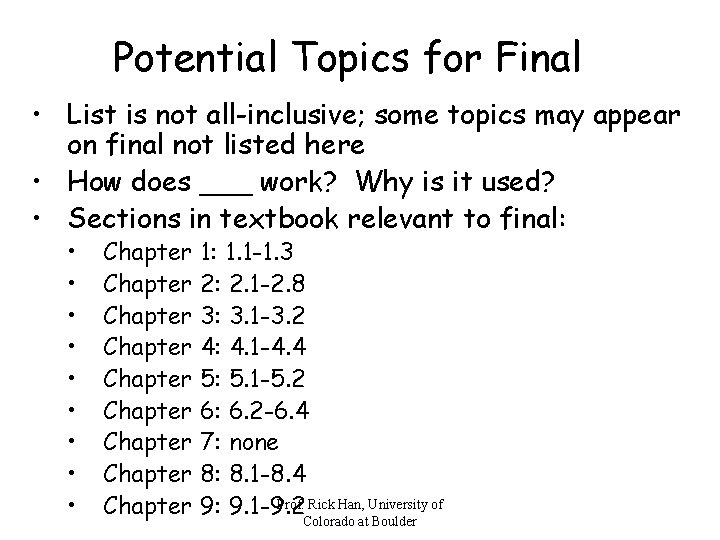 Potential Topics for Final • List is not all-inclusive; some topics may appear on