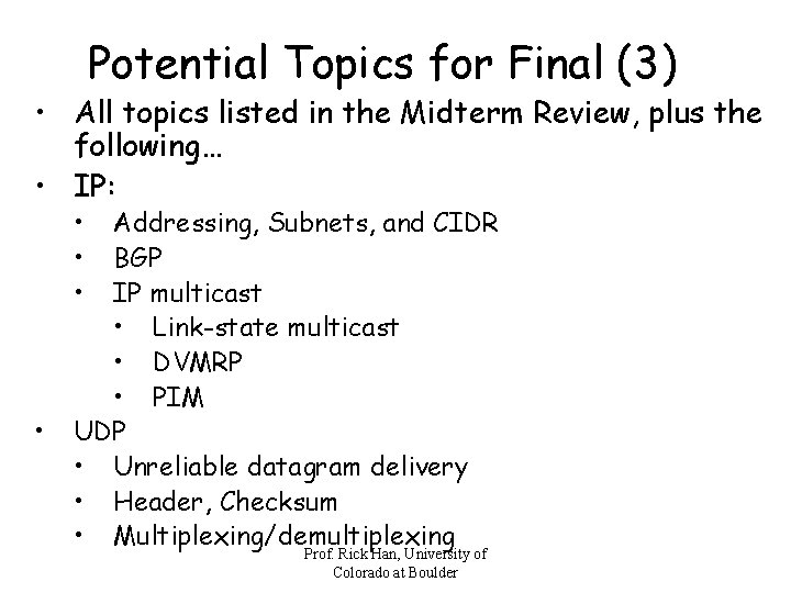 Potential Topics for Final (3) • All topics listed in the Midterm Review, plus