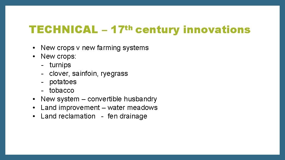 TECHNICAL – 17 th century innovations • New crops v new farming systems •