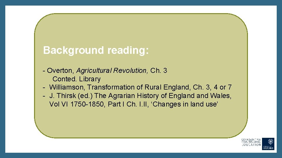 Background reading: - Overton, Agricultural Revolution, Ch. 3 Conted. Library - Williamson, Transformation of