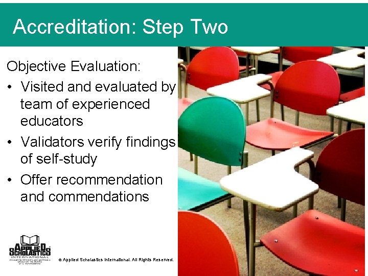 Accreditation: Step Two Objective Evaluation: • Visited and evaluated by team of experienced educators