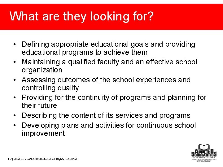 What are they looking for? • Defining appropriate educational goals and providing educational programs