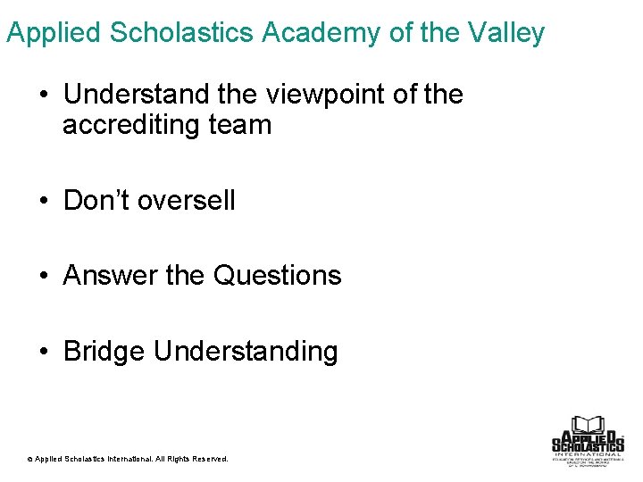 Applied Scholastics Academy of the Valley • Understand the viewpoint of the accrediting team