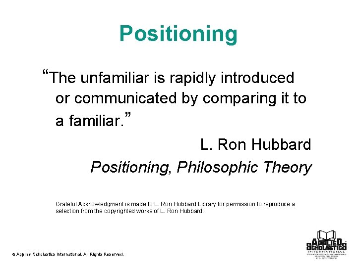 Positioning “The unfamiliar is rapidly introduced or communicated by comparing it to a familiar.