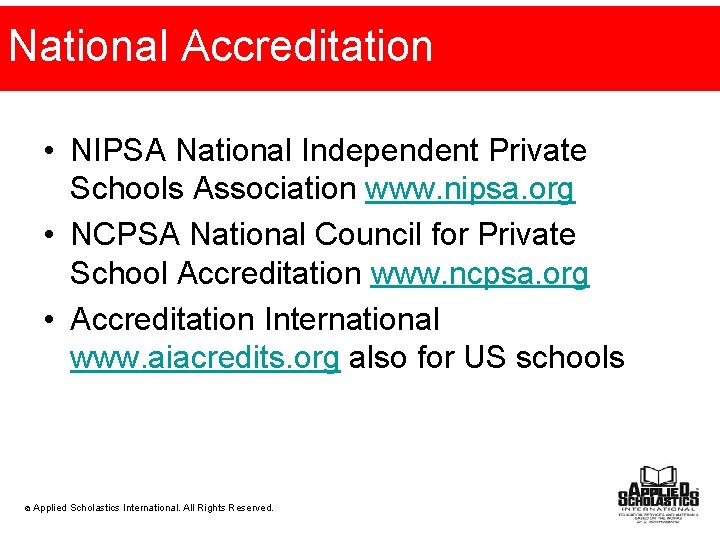 National Accreditation • NIPSA National Independent Private Schools Association www. nipsa. org • NCPSA