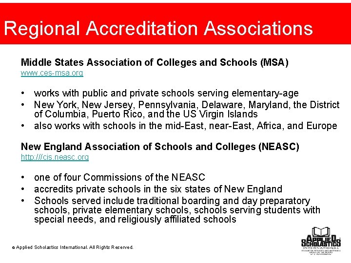 Regional Accreditation Associations Middle States Association of Colleges and Schools (MSA) www. ces-msa. org