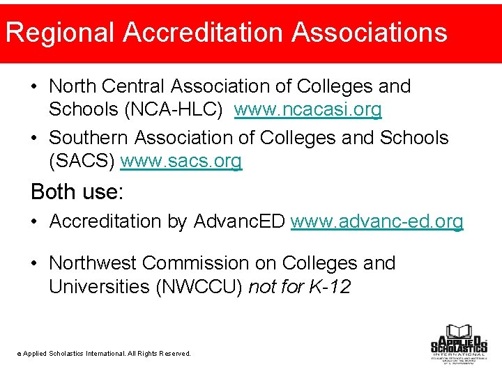 Regional Accreditation Associations • North Central Association of Colleges and Schools (NCA-HLC) www. ncacasi.