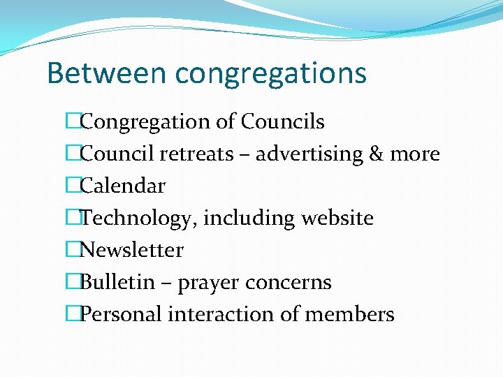 Between congregations �Congregation of Councils �Council retreats – advertising & more �Calendar �Technology, including