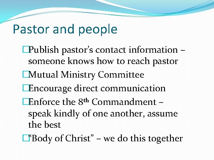 Pastor and people �Publish pastor’s contact information – someone knows how to reach pastor