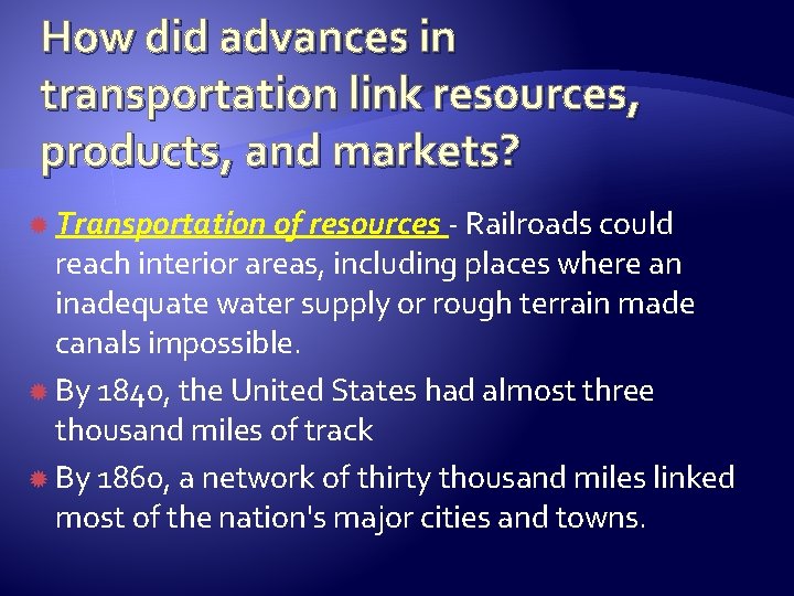 How did advances in transportation link resources, products, and markets? Transportation of resources -