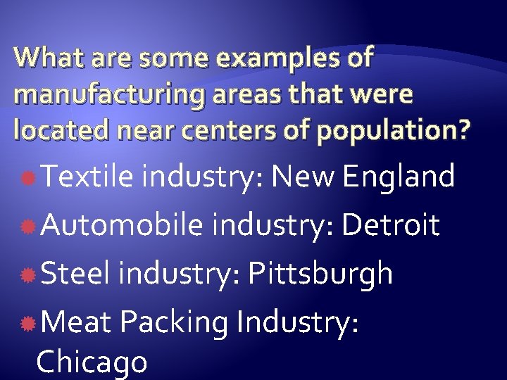 What are some examples of manufacturing areas that were located near centers of population?