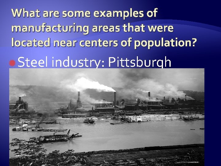 What are some examples of manufacturing areas that were located near centers of population?