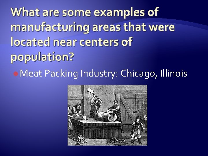 What are some examples of manufacturing areas that were located near centers of population?