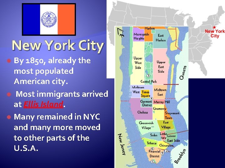 New York City By 1850, already the most populated American city. Most immigrants arrived