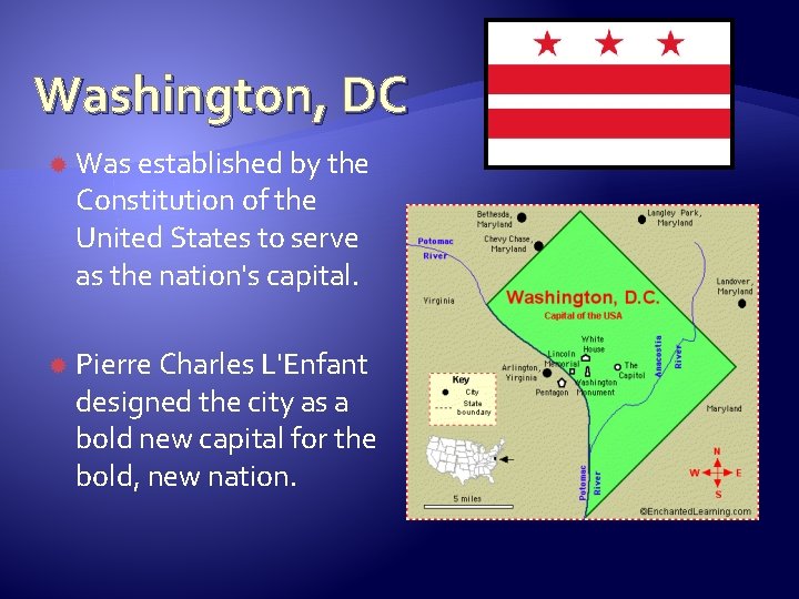 Washington, DC Was established by the Constitution of the United States to serve as