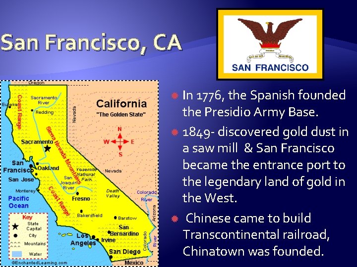 San Francisco, CA In 1776, the Spanish founded the Presidio Army Base. 1849 -