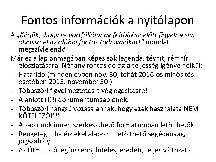 Fontos információk a nyitólapon A „Kérjük, hogy e- portfóliójának feltöltése előtt figyelmesen olvassa el