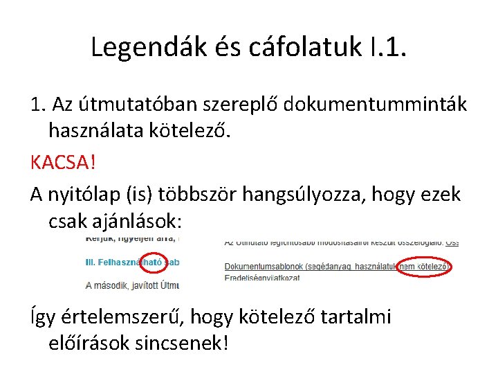 Legendák és cáfolatuk I. 1. 1. Az útmutatóban szereplő dokumentumminták használata kötelező. KACSA! A