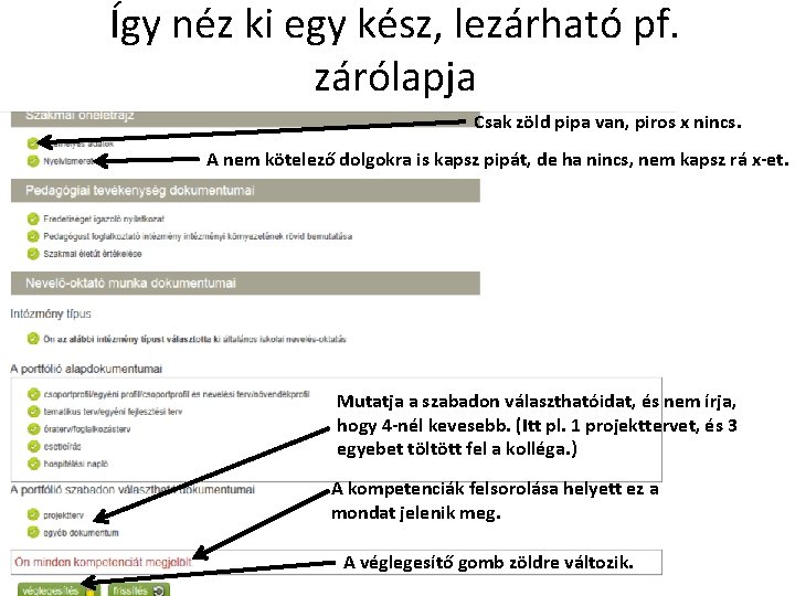 Így néz ki egy kész, lezárható pf. zárólapja Csak zöld pipa van, piros x