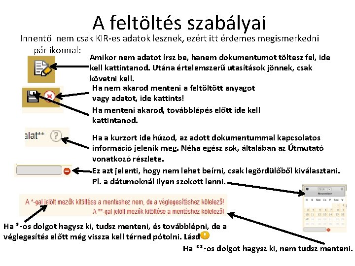 A feltöltés szabályai Innentől nem csak KIR-es adatok lesznek, ezért itt érdemes megismerkedni pár