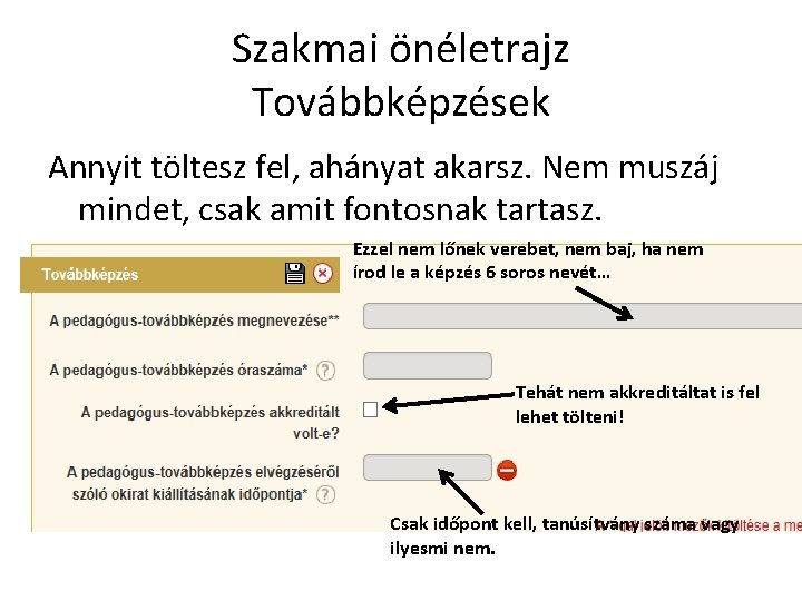 Szakmai önéletrajz Továbbképzések Annyit töltesz fel, ahányat akarsz. Nem muszáj mindet, csak amit fontosnak