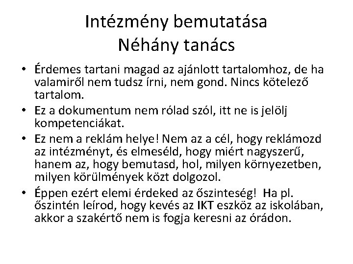 Intézmény bemutatása Néhány tanács • Érdemes tartani magad az ajánlott tartalomhoz, de ha valamiről