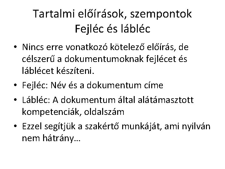 Tartalmi előírások, szempontok Fejléc és lábléc • Nincs erre vonatkozó kötelező előírás, de célszerű