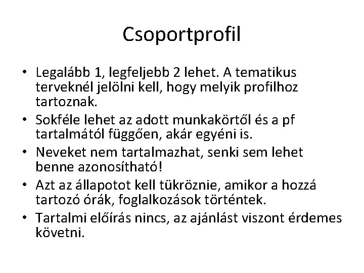 Csoportprofil • Legalább 1, legfeljebb 2 lehet. A tematikus terveknél jelölni kell, hogy melyik