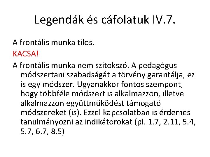 Legendák és cáfolatuk IV. 7. A frontális munka tilos. KACSA! A frontális munka nem