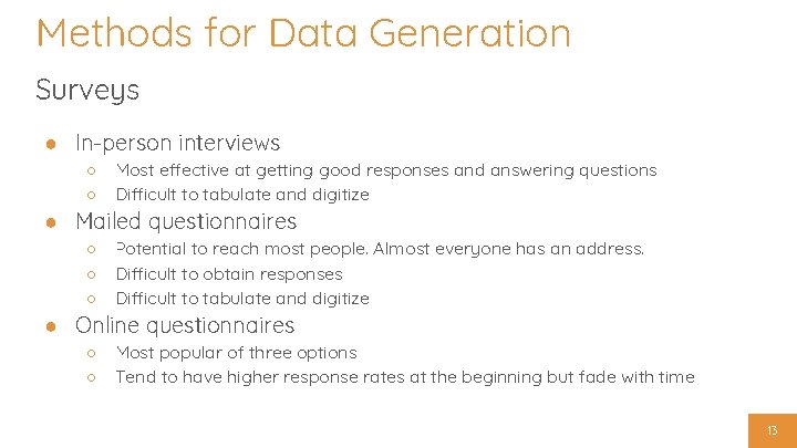 Methods for Data Generation Surveys ● In-person interviews ○ ○ Most effective at getting