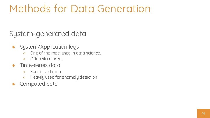 Methods for Data Generation System-generated data ● System/Application logs ○ ○ One of the