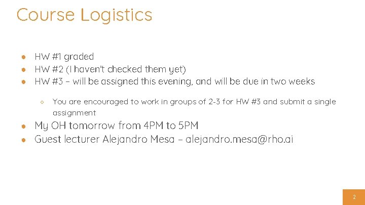 Course Logistics ● HW #1 graded ● HW #2 (I haven’t checked them yet)