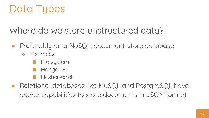 Data Types Where do we store unstructured data? ● Preferably on a No. SQL,