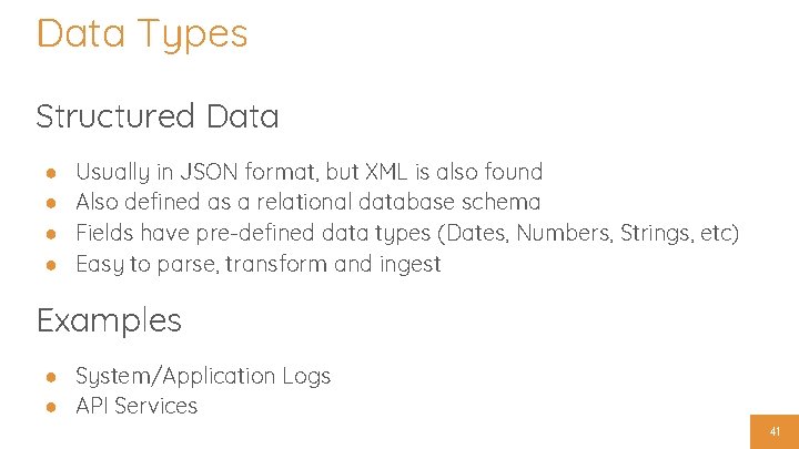 Data Types Structured Data ● ● Usually in JSON format, but XML is also