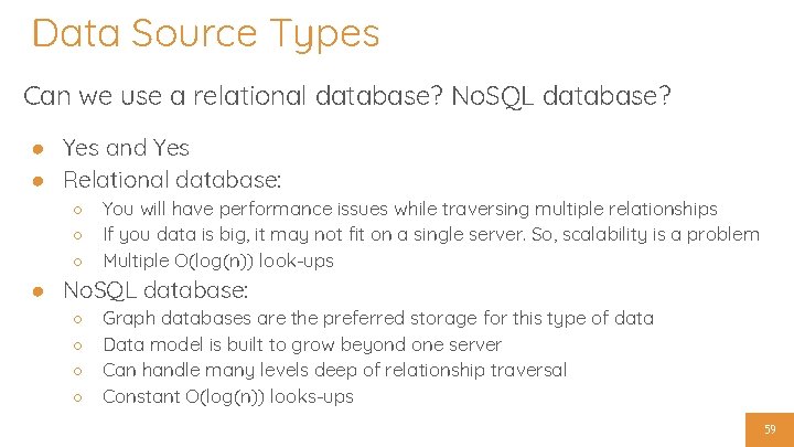 Data Source Types Can we use a relational database? No. SQL database? ● Yes