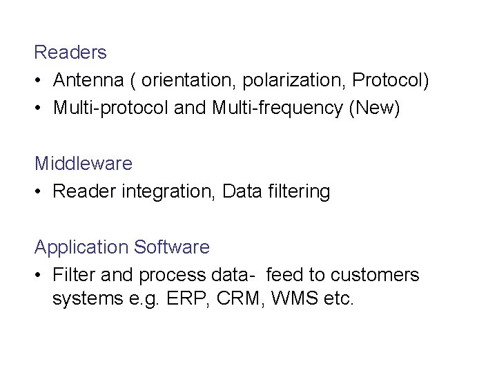 Readers • Antenna ( orientation, polarization, Protocol) • Multi-protocol and Multi-frequency (New) Middleware •