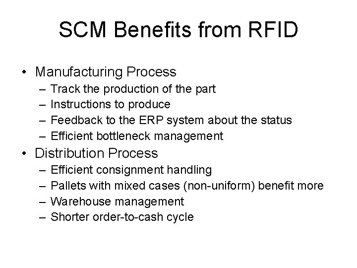 SCM Benefits from RFID • Manufacturing Process – – Track the production of the