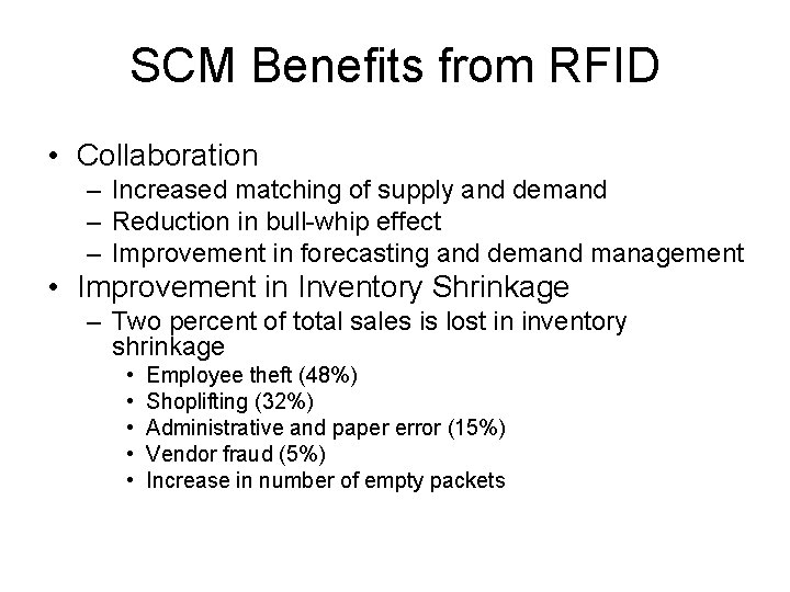 SCM Benefits from RFID • Collaboration – Increased matching of supply and demand –