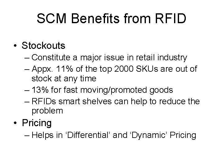SCM Benefits from RFID • Stockouts – Constitute a major issue in retail industry