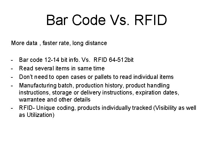 Bar Code Vs. RFID More data , faster rate, long distance - - Bar