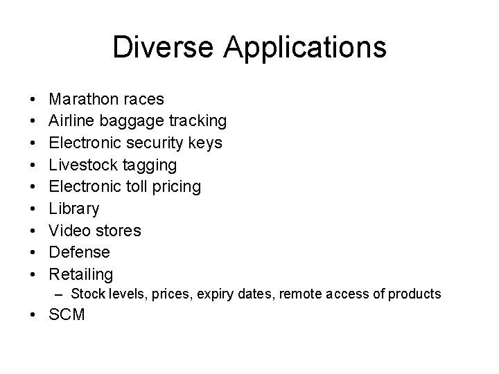 Diverse Applications • • • Marathon races Airline baggage tracking Electronic security keys Livestock