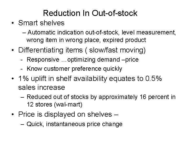Reduction In Out-of-stock • Smart shelves – Automatic indication out-of-stock, level measurement, wrong item