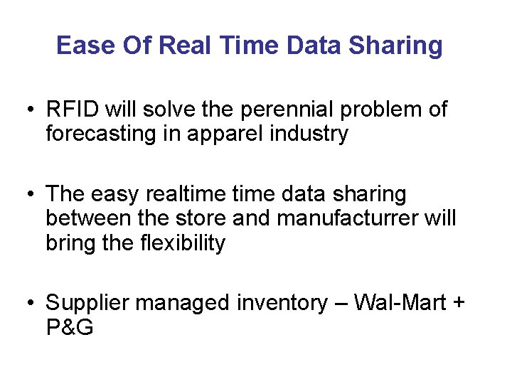 Ease Of Real Time Data Sharing • RFID will solve the perennial problem of
