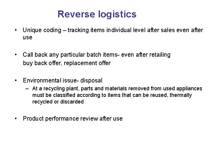 Reverse logistics • Unique coding – tracking items individual level after sales even after