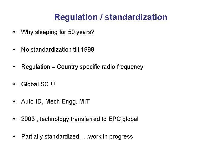 Regulation / standardization • Why sleeping for 50 years? • No standardization till 1999