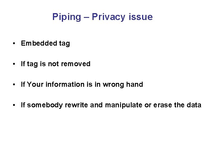 Piping – Privacy issue • Embedded tag • If tag is not removed •